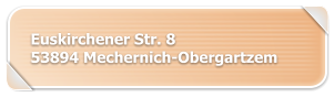 Euskirchener Str. 8 53894 Mechernich-Obergartzem
